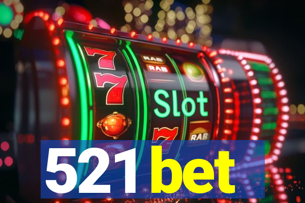 521 bet